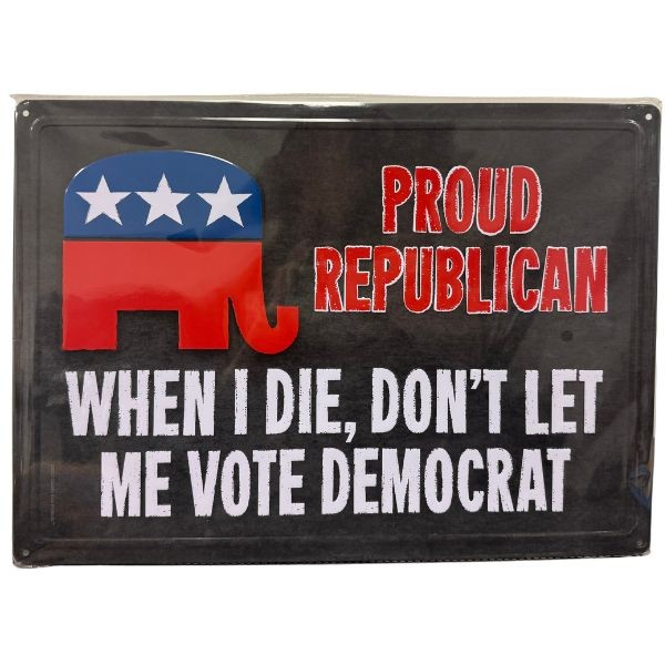 Don't Let Me Vote - #61542 - 17"x12" Metal Tin Signs - The Country Series - 8 For $32.00